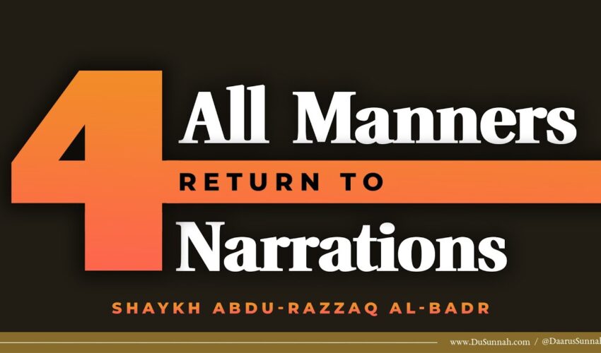 All Manners Return to Four Narrations | Shaykh Abdu-Razzaq al-Badr