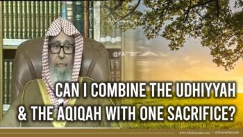 Can I Combine the Udhiyyah & the Aqiqah With One Sacrifice? | Shaykh Salih al-Fawzan