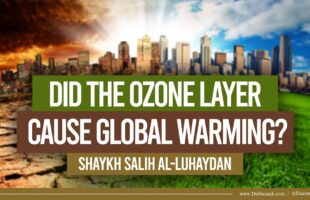 Did the Ozone Layer Cause Global Warming? | Shaykh Salih al-Luhaydan