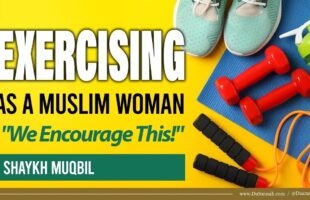 Exercising As A Muslim Woman | Shaykh Muqbil