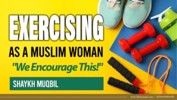 Exercising As A Muslim Woman | Shaykh Muqbil