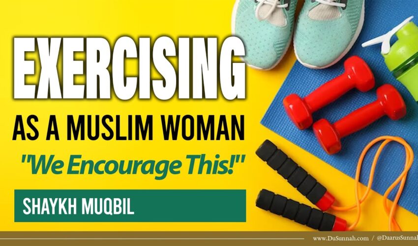 Exercising As A Muslim Woman | Shaykh Muqbil
