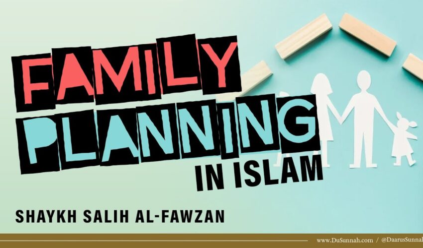Family Planning in Islam | Shaykh Salih al-Fawzan