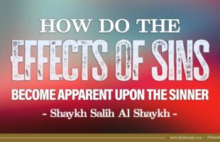 How do the Effects of Sins Become Apparent Upon the Sinner | Shaykh Salih Al Shaykh