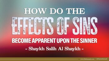 How do the Effects of Sins Become Apparent Upon the Sinner | Shaykh Salih Al Shaykh
