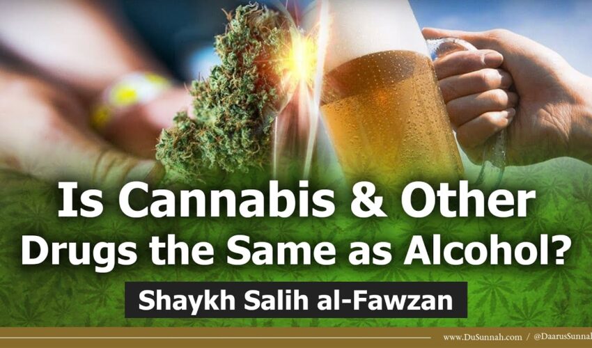 Is Cannabis & Other Drugs the Same as Alcohol? | Shaykh Salih al-Fawzan