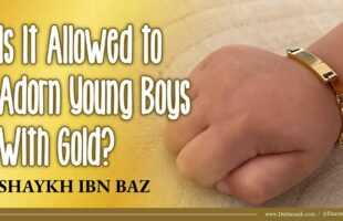 Is It Allowed to Adorn Young Boys With Gold? | Shaykh Ibn Baz