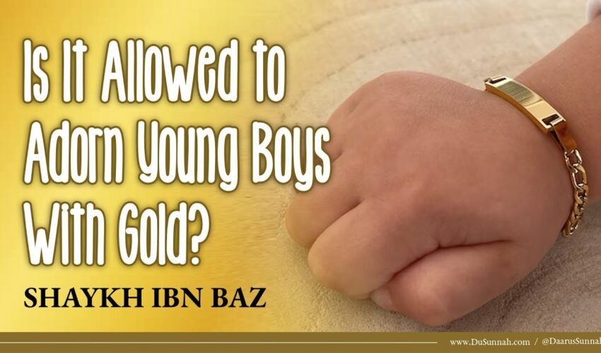 Is It Allowed to Adorn Young Boys With Gold? | Shaykh Ibn Baz