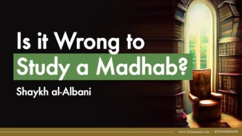 Is it Wrong to Study a Madhab? | Shaykh al-Albani