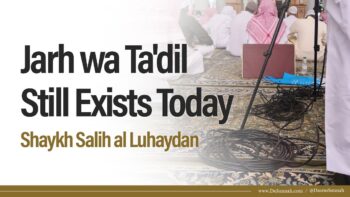 Jarh wa Ta’dil Still Exists Today | Shaykh Salih al-Luhaydan