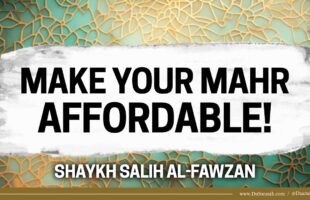 Make Your Mahr Affordable! | Shaykh Salih al-Fawazn