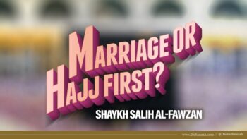 Marriage or Hajj First? | Shaykh Salih al-Fawzan