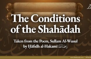Poem: The Conditions of the Shahadah | Hafidh al-Hakami