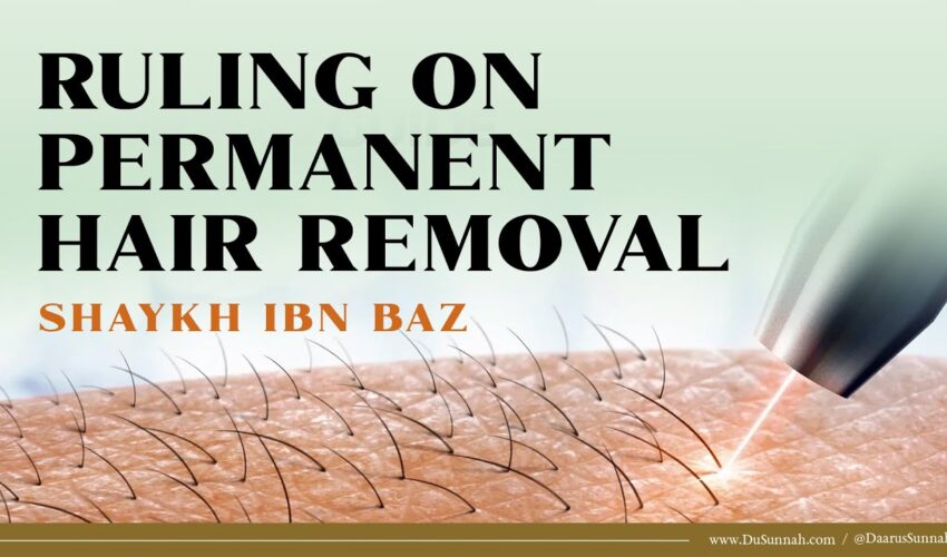 Ruling on Permanent Hair Removal | Shaykh Ibn Baz