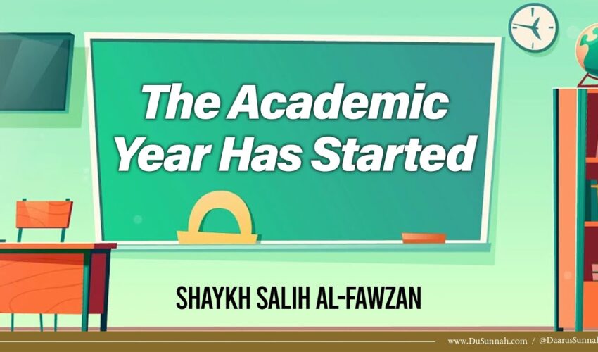 The Academic Year Has Started | Shaykh Salih al-Fawzan