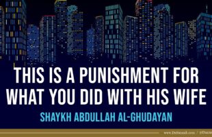 This is a Punishment For What You Did With His Wife | Shaykh Abdullah al-Ghudayan