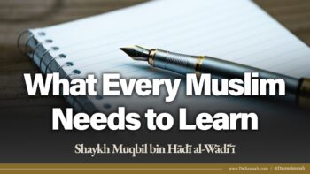 What Every Muslim Needs to Learn | Shaykh Muqbil