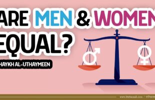 Are Men And Women Equal? | Shaykh al-Uthaymeen