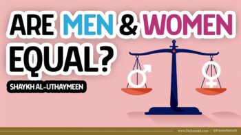 Are Men And Women Equal? | Shaykh al-Uthaymeen