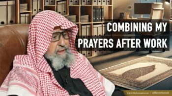 Combining My Prayers After Work | Shaykh Salih al-Fawzan