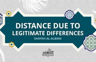 Distance Due To Legitimate Differences | Shaykh al-Albani