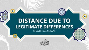 Distance Due To Legitimate Differences | Shaykh al-Albani