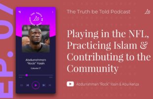 EP7 | Playing in the NFL & Practicing Islam | Abdurrahman “Rock” Yasin & Abu Kenza
