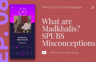 EP8 | What are Madkhalis? | SPUBS Misconceptions | Shamsi & Abu Kenzah