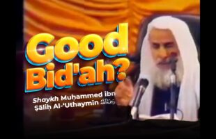 Hear What Ibn Uthaymin Says About ‘Good’ Innovations