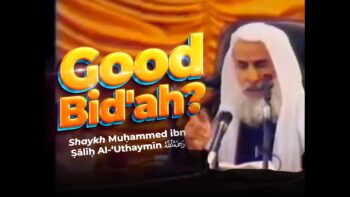 Hear What Ibn Uthaymin Says About ‘Good’ Innovations
