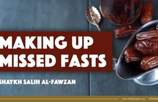 Making Up Missed Fasts | Shaykh Salih al-Fawzan