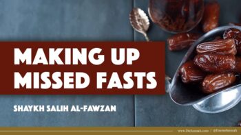 Making Up Missed Fasts | Shaykh Salih al-Fawzan