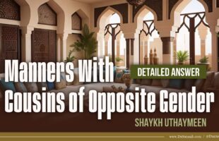 Manners With Cousins of Opposite Gender | Shaykh Uthaymeen