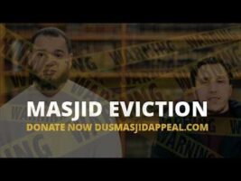 MASJID EVICTION – New Masjid Daar us Sunnah Appeal