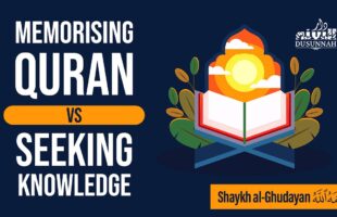 Memorise Quran or Seek Knowledge? | Shaykh Abdullah Al Ghudayan