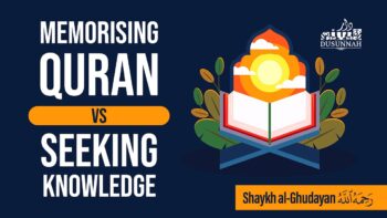 Memorise Quran or Seek Knowledge? | Shaykh Abdullah Al Ghudayan