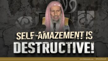 Self-Amazement Is Destructive! | Shaykh Salih al-Luhaydan
