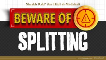 Shaykh Rabee Al-Madkhali Warning Against Splitting