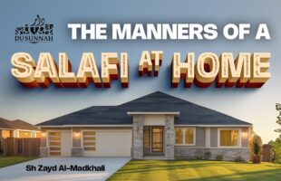 The Manners of a Salafi at Home | Shaykh Zayd Al-Madkhali