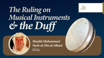 The Ruling on Musical Instruments and the Duff | Shaykh Al-Albani