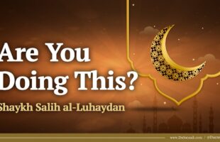 This Is How To Be In Ramadan! | Shaykh Salih al-Luhaydan